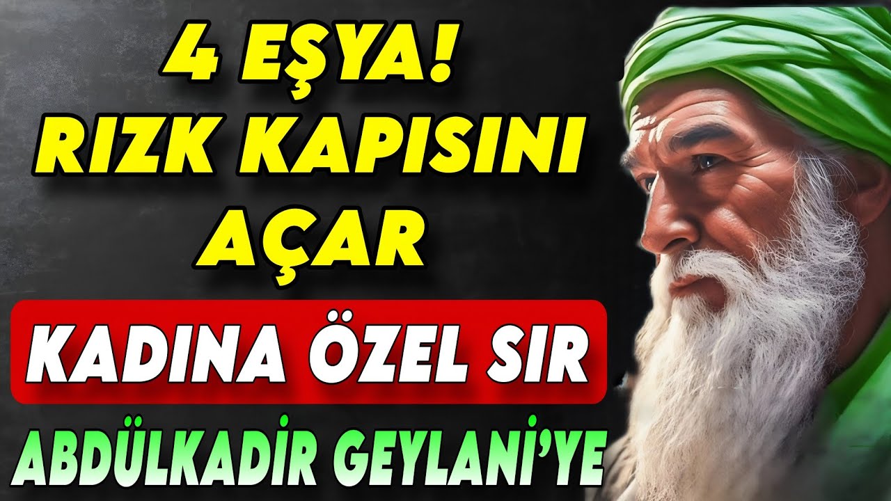 EVİNİZDEKİ 4 EŞYA KADINLARIN RIZIK VE BEREKET KAPISINI NASIL AÇAR? ABDÜLKADİR GEYLANİ’YE GÖRE