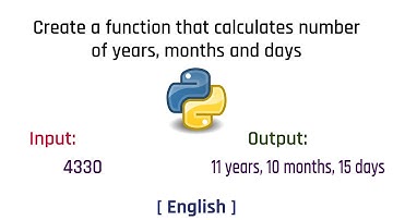 Create a function that calculate the total number of years, months and days | Python | English