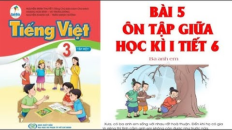 TIẾNG VIỆT LỚP  3: BÀI 5: ÔN TẬP GIỮA HỌC KÌ I  SÁCH CÁNH DIỀU  (HAY NHẤT).