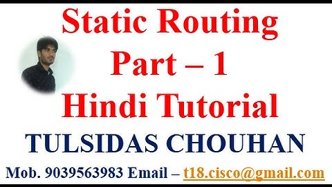 Static Routing Part - 1 Hindi / Urdu Video By Tulsidas Chouhan