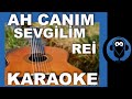 Rei 6  ah canm sevgilim   karaoke gitar    szleri    cover