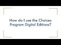 How do i use the choices program digital editions