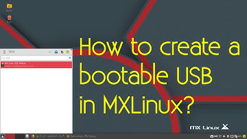 How to create a bootable USB drive in MXLinux 19?