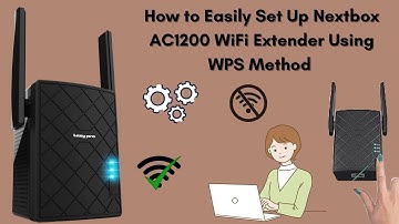 How to Easily Set Up Nextbox AC1200 WiFi Extender Using WPS Method