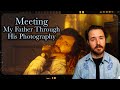 Meeting My Father Through His Photography