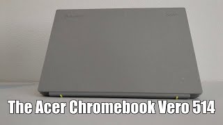 Acer Chromebook Vero 514 Review  A Solid Overall Chromebook w/ A Few Flaws