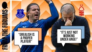 Grealish Loves Everton | It's Just Not Working For Ange At Forest! | From The Forums GW7