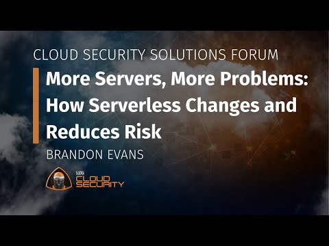 More Servers, More Problems: How Serverless Changes and Reduces Risk