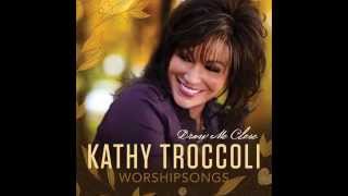 Kathy Troccoli - Come Just As You Are chords