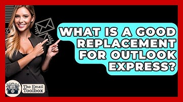What Is A Good Replacement For Outlook Express? - TheEmailToolbox.com
