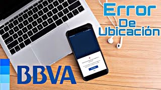 SOLUCIÓN A ERROR DE UBICACIÓN DE APP BBVA BANCOMER