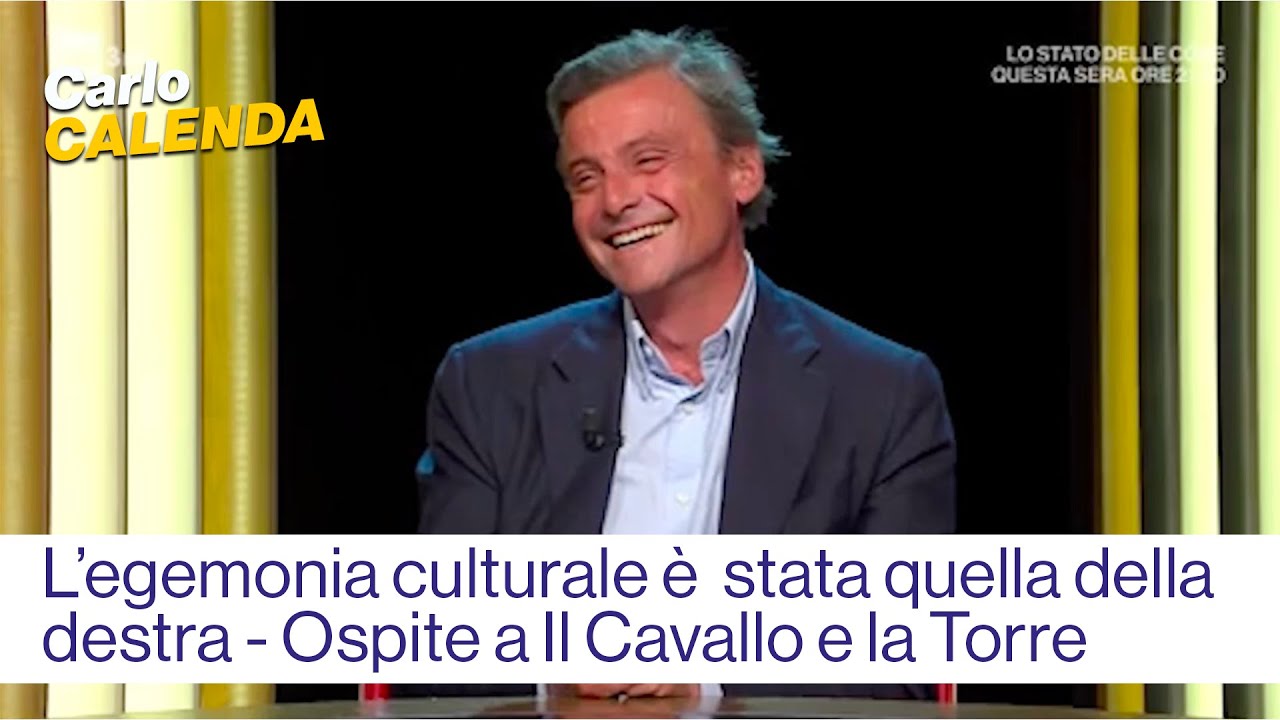 L'egemonia Culturale è stata quella della destra - Carlo Calenda Ospite a Il Cavallo e La Torre