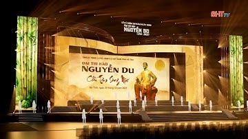 🔴 Trực tiếp: Lễ kỷ niệm 260 năm Ngày sinh Đại thi hào Nguyễn Du