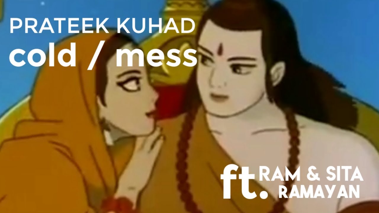 Prateek Kuhad - cold/mess ft. Ram & Sita | Ramayan - YouTube