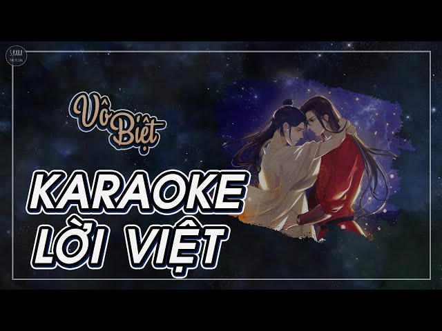 [KARAOKE] Vô Biệt | Không Biệt Ly【Lời Việt】| OST Donghua Thiên Quan Tứ Phúc | S. Kara ♪ class=