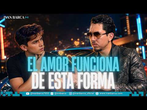 EL AMOR FUNCIONA DE ESTA FORMA | Iván Barca - El Hermano Mayor