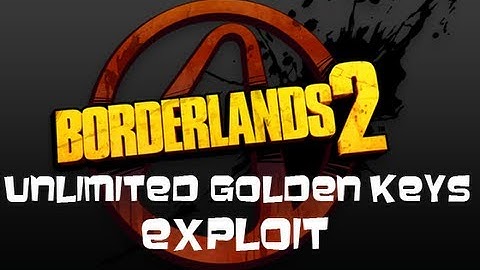 Borderlands 2 - Unlimited Golden Keys on PC Guide