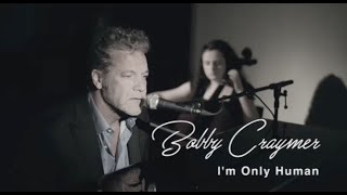 I'm Only Human - Bobby Craymer