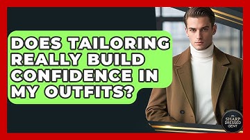 Does Tailoring Really Build Confidence In My Outfits? - The Sharp Dressed Gent