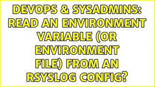 DevOps & SysAdmins: Read an environment variable (or environment file) from an rsyslog config?