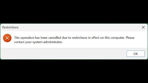 The Operation has been cancelled due to restriction in effect on this computer. contact system admin