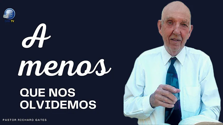 A Menos que nos Olvidemos | Pastor Richard Gates