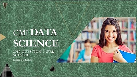C.M.I DATA SCIENCE questions of M.Sc 2019 with complete Solutions \\Solving question LINE by LINE.\\