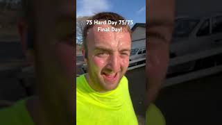 75 Hard Day 75/75Final Day! #75hardchallenge #shorts