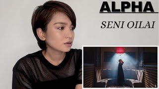 ALPHA - Seni Oilai | REACTION !!!