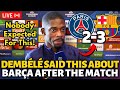 💥BOMBSHELL! LOOK WHAT DEMBÉLÉ SAID ABOUT BARCELONA AFTER THE MATCH! BARCELONA NEWS TODAY!