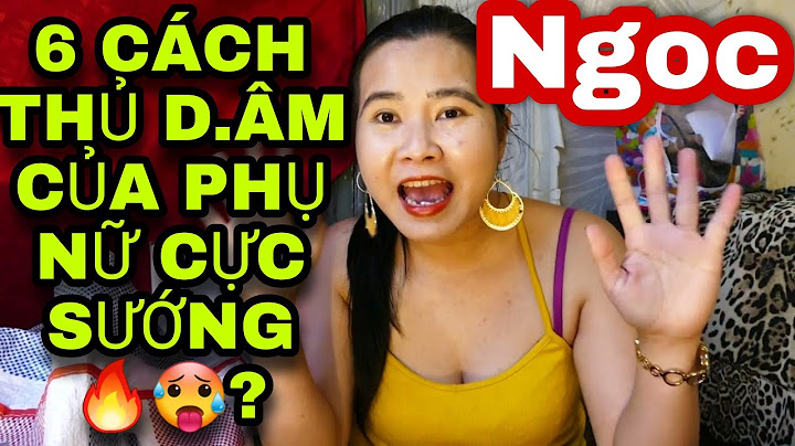 Hướng dẫn làm con gái ra thủy dâm