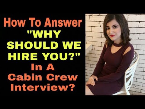 How To Answer Why Should We Hire You In A Cabin Crew Interview