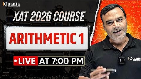 XAT 2026 Complete Preparation | Arithmetic 1 | iQuanta XAT Course | Raj Sir
