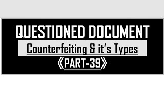 Counterfeiting of Currency|Types of Counterfeiting|Questioned Documents|Part-39|@SavvyForensics