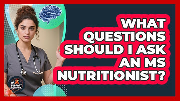 What Questions Should I Ask an MS Nutritionist?