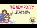 The new potty by gina and mercer mayer  little critter read aloud books