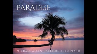 Paradise - Michael Allen Harrison Solo Piano