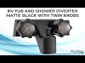 RV Tub and Shower Diverter Matte Black with Twin Knobs