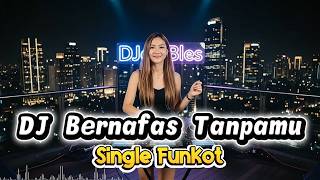 DJ Bernafas Tanpamu || Single Funkot || DS ft ALEX