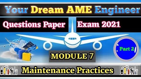 MODULE 7 (Part 2) | MAINTENANCE PRACTICE | Question & Answer | DGCA, EASA, CAA,