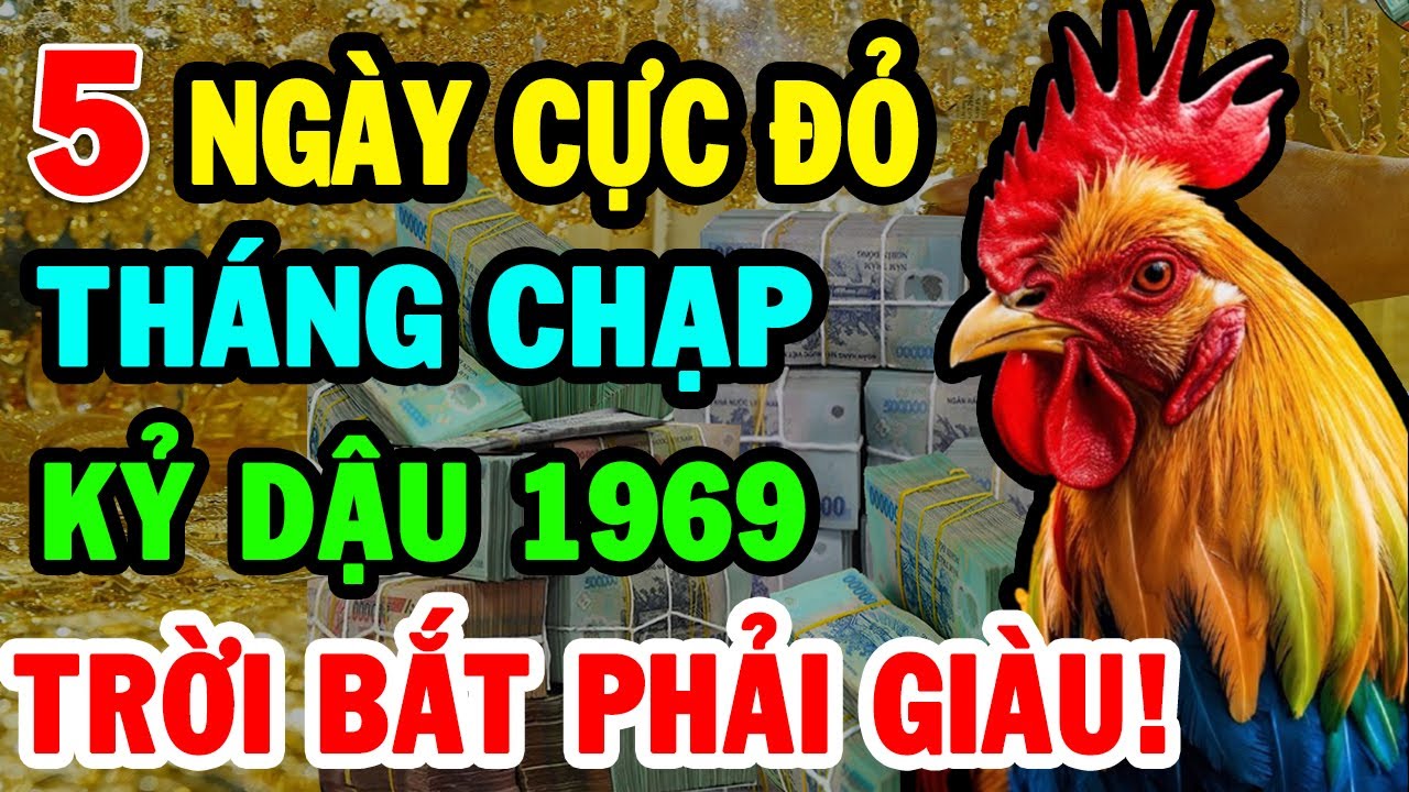 Kỷ Dậu 1969 SỐ ĐỎ NHƯ SON T.12 ÂL Có 5 Ngày Cực Đỏ TIỀN VỀ ẦM ẦM Đổi Đời Giàu Như Vũ Bão