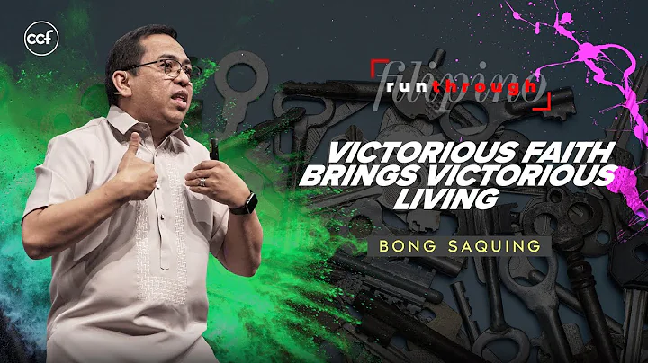 Victorious Faith Brings Victorious Living | Bong Saquing | Run Through