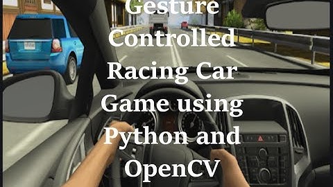 Gesture Controlled Racing Car Game using Python and OpenCV | Python Projects