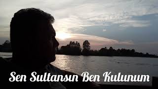 Sen Sultansın Ben Kulunum