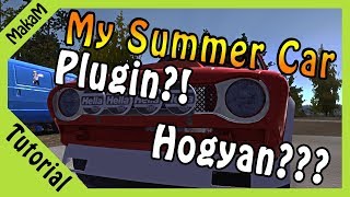 Tutorial -  Plugin betöltése a My Summer Car-ba!