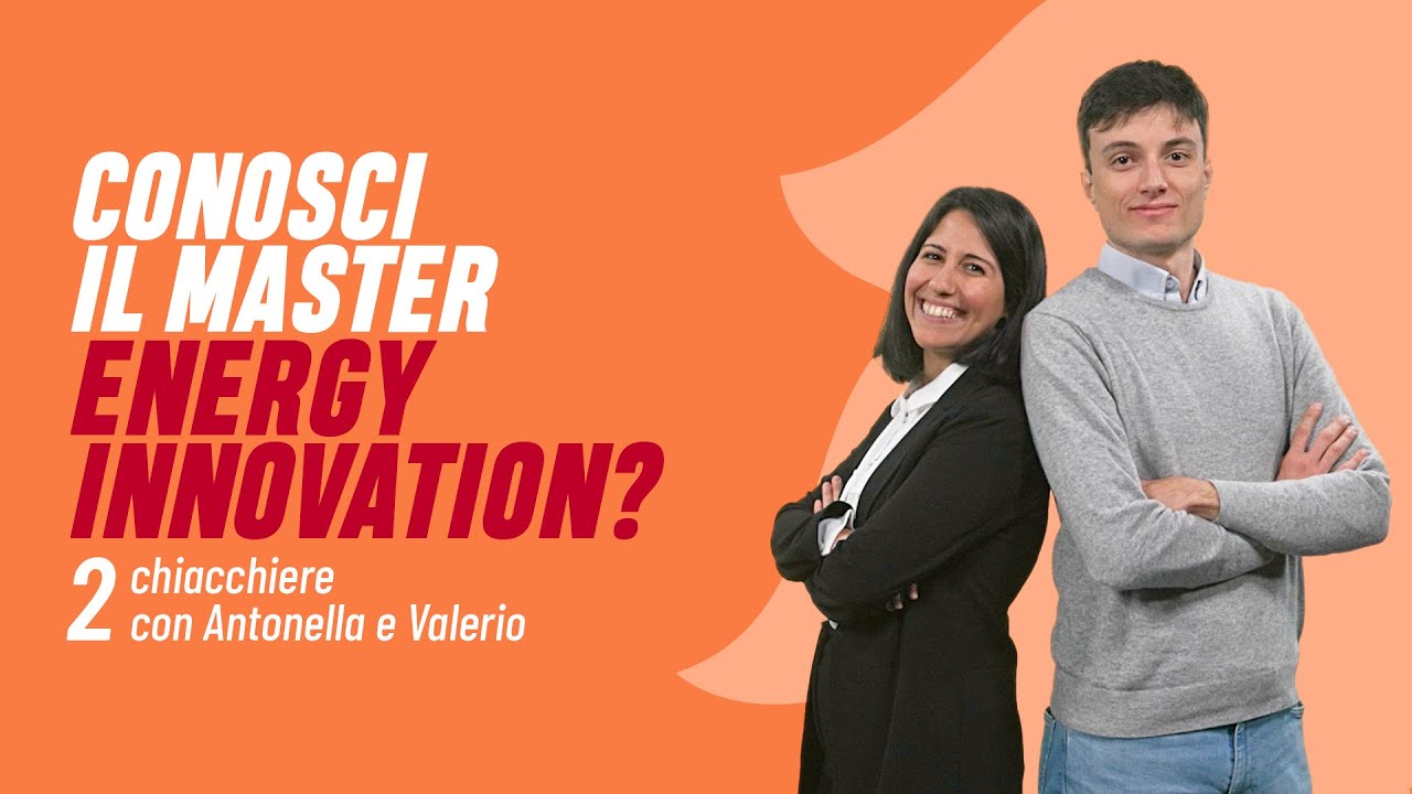 Conosci il Master Energy Innovation? | Antonella e Valerio