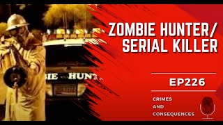 Local celebrity known as the 'Zombie Hunter' brutally murders women  Crimes and Consequences