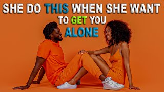 Girls Do THIS To Get You Alone – Subtle Signs Women Use when They Want Alone Time with You! Secrets.