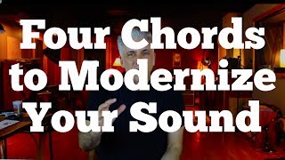 Four Simple Chords to Modernize Your Sound