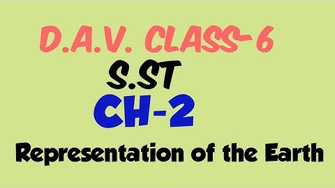 Representation Of The Earth DAV CLASS-6 CHAPTER 2 SOCIALSCIENCE||ADARSH 999